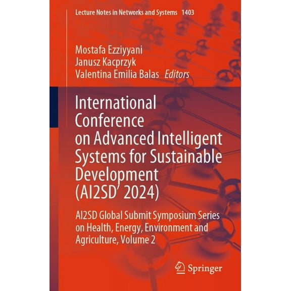 Lecture Notes in Networks and Systems International Conference on Advanced Intelligent Systems for Sustainable Developent (Ai2sd 2024): Ai2sd Global Submit Sy, Book 1403, (Paperback)