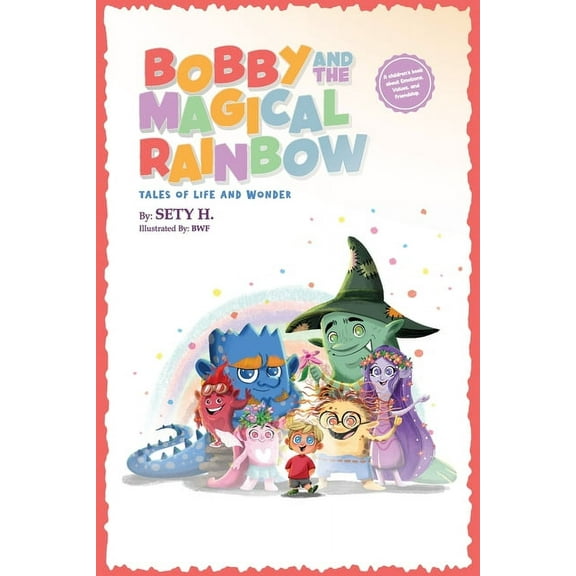 Tales of Life and Wonder - The Emotional Bobby and the Magical Rainbow, Book 1, (Paperback)