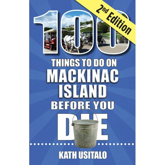 100 Things to Do on Mackinac Island Before You Die, Second Edition, (Paperback)