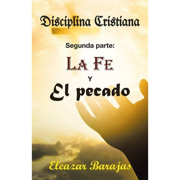 Disciplina Cristiana: La Fe Y El pecado (Paperback)