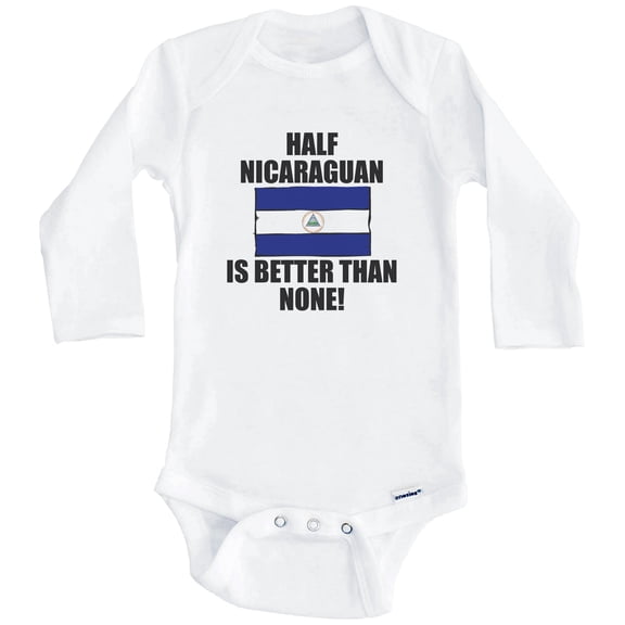 Half Nicaraguan Is Better Than None Funny Nicaragua Flag One Piece Baby Bodysuit (Long Sleeve), 0-3 Months White