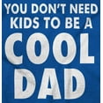 thumbnail image 2 of Cat Dog Dad Dont Need Kids to be Cool Men's Graphic T Shirt Tees Brisco Brands S, 2 of 6