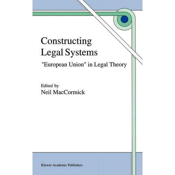 Constructing Legal Systems: European Union in Legal Theory, (Hardcover)