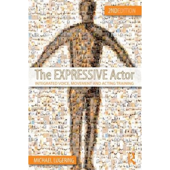 Pre-Owned The Expressive Actor: Integrated Voice, Movement and Acting Training (Paperback) 0415669316 9780415669313
