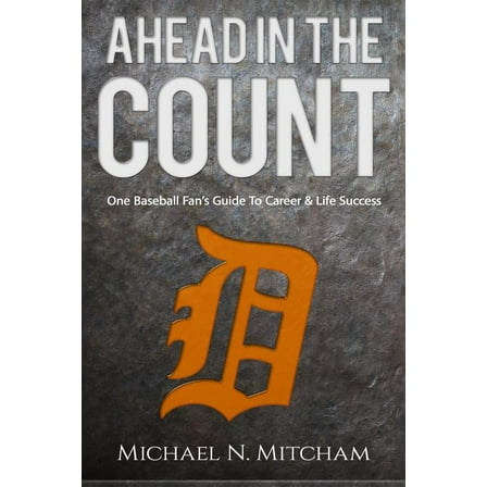 Ahead in the Count: One Baseball Fan's Guide To Career & Life Success (Paperback)