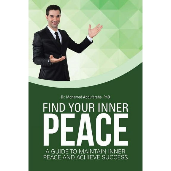 Find Your Inner Peace: A Guide to Maintain Inner Peace and Achieve Success (Paperback)