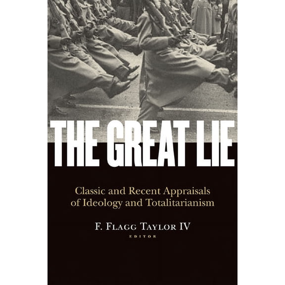The Great Lie : Classic and Recent Appraisals of Ideology and Totalitarianism (Paperback)