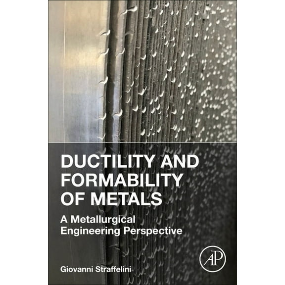 Ductility and Formability of Metals: A Metallurgical Engineering Perspective, (Paperback)
