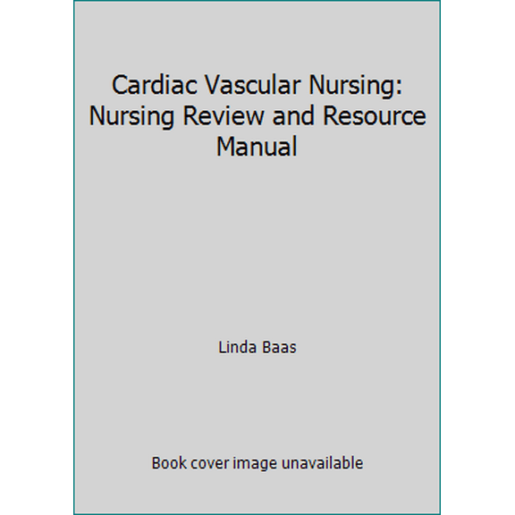 Pre-Owned Cardiac Vascular Nursing: Nursing Review and Resource Manual (Paperback) 1935213075 9781935213079