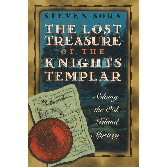The Lost Treasure of the Knights Templar: Solving the Oak Island Mystery, (Paperback)