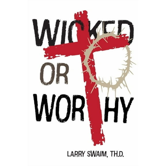 Wicked or Worthy, (Paperback)