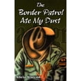 thumbnail image 1 of Pre-Owned The Border Patrol Ate My Dust (Paperback) 1558854320 9781558854321, 1 of 1