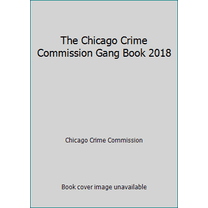 Pre-Owned The Chicago Crime Commission Gang Book 2018 (Paperback) 0692951911 9780692951910