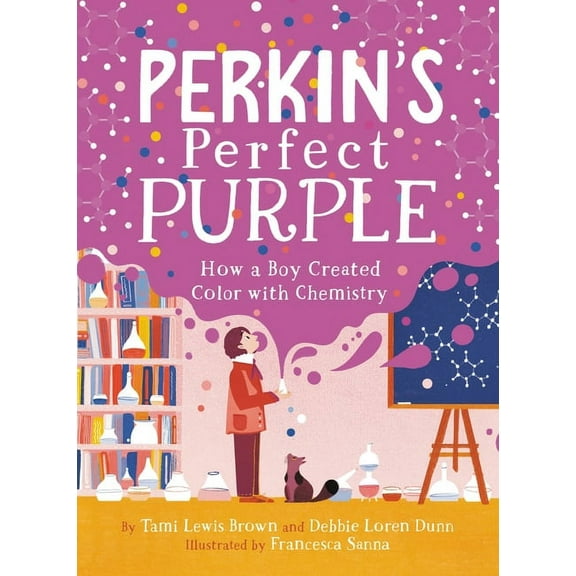 Perkin's Perfect Purple: How a Boy Created Color with Chemistry, (Hardcover)