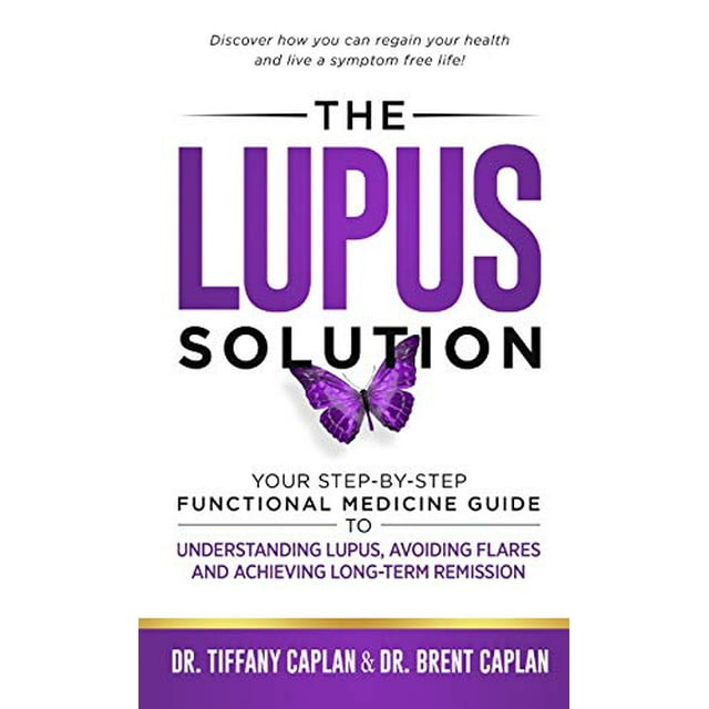 La Solution du Lupus : Votre Guide de Médecine Fonctionnel Pas à Pas pour Comprendre le Lupus, Éviter les Évasations et Atteindre une Ration à Long Terme