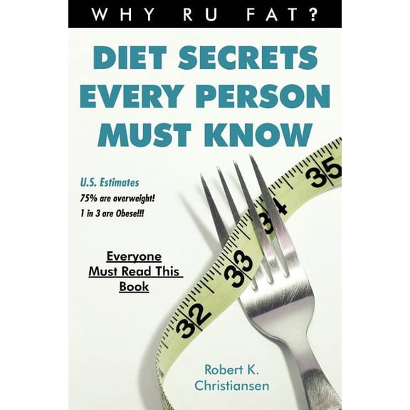 Diet Secrets Every Person Must Know (Paperback) by Robert K Christiansen