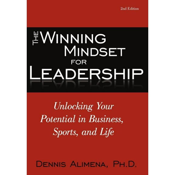 Winning Mindset for Leadership : Unlocking Your Potential in Business, Sports, and Life