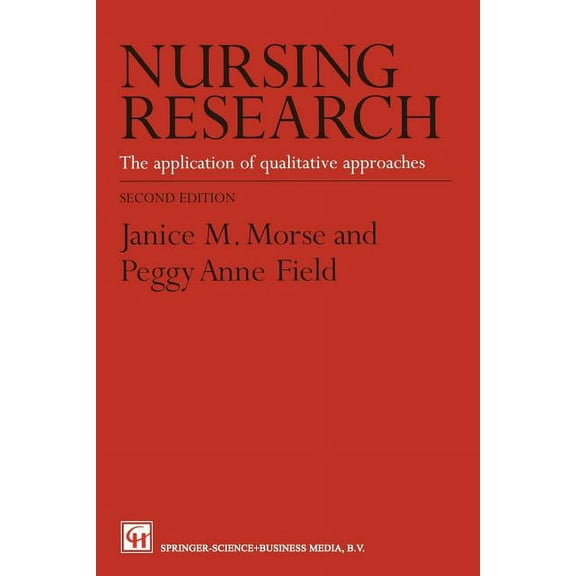 Nursing Research: The Application of Qualitative Approaches, (Paperback)