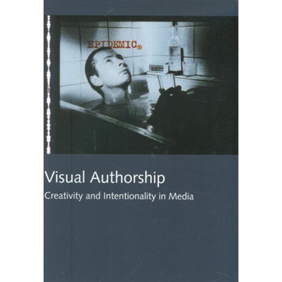 Pre-Owned Visual Authorship : Creativity and Intentionality in Media (Paperback)