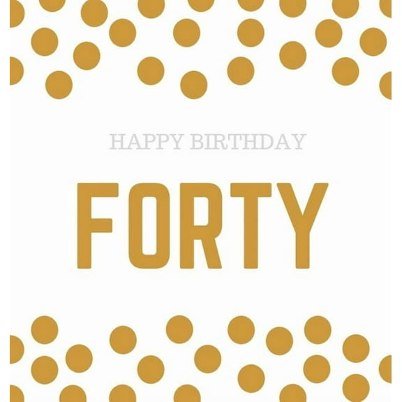 Happy 40th Birthday Guest Book (Hardcover): Happy 40th Birthday Guest book, party and birthday celebrations decor, memor, (Hardcover)