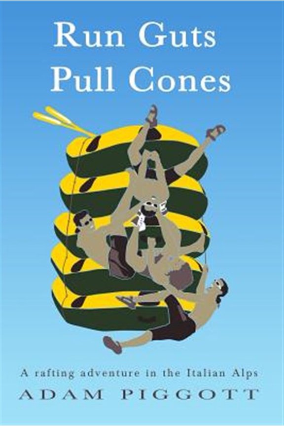 Pre-Owned Run Guts Pull Cones: A rafting adventure in the Italian Alps Paperback