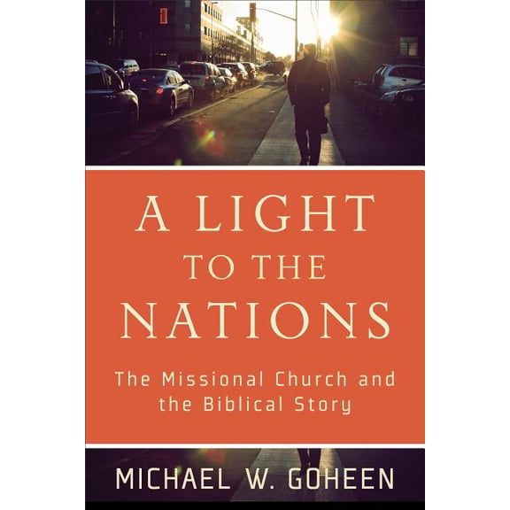 A Light to the Nations: The Missional Church and the Biblical Story, (Paperback)