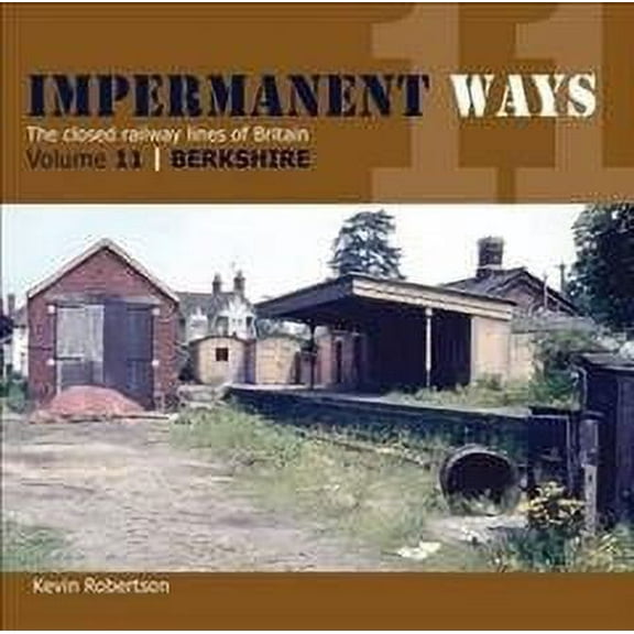 Impermanant Ways : The Closed Railway Lines of Britain Kevin Robertson (Paperback)