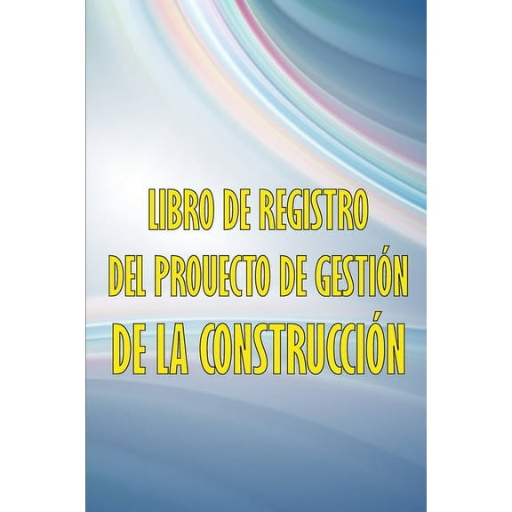 Libro de registro del proyecto de gestión de la construcción: Libro de registro diario de la construcción para registrar, (Paperback)