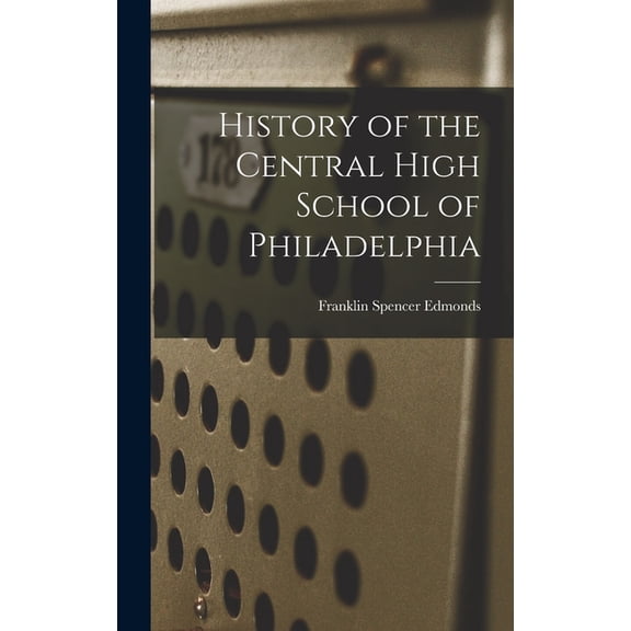 History of the Central High School of Philadelphia (Hardcover)