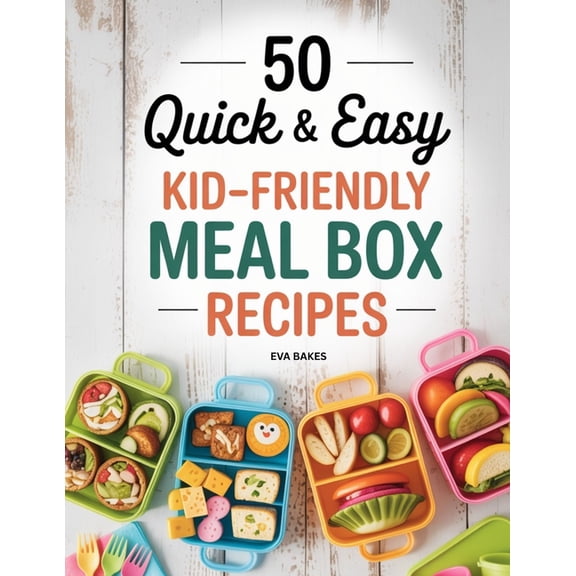 Quick and Easy Recipes 50 Quick and Easy Kid-Friendly Meal Box Recipes: Fun, Healthy, and Creative Lunchbox Ideas for Kids - Simple Meals, Snac, (Paperback)