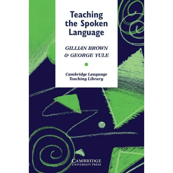 Cambridge Language Teaching Library Teaching the Spoken Language: An Approach Based on the Analysis of Conversational English, (Paperback)