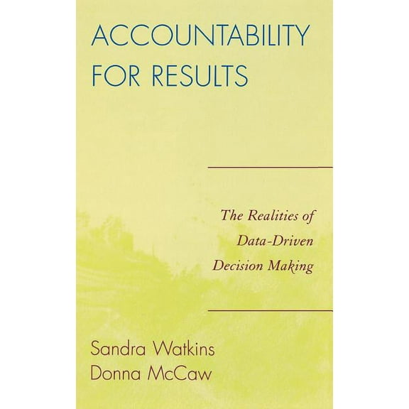 Accountability for Results: The Realities of Data-Driven Decision Making, (Hardcover)