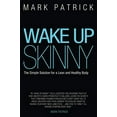 thumbnail image 1 of Pre-Owned Wake Up Skinny: The Simple Solution for a Lean and Healthy Body Paperback, 1 of 1