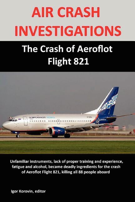 Air Crash Investigations : The of Aeroflot Flight 821 (Paperback) - Walmart.com