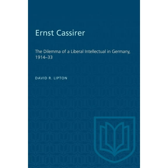 Heritage Ernst Cassirer: The Dilemma of a Liberal Intellectual in Germany, 1914-33, (Paperback)