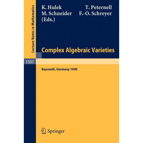 Lecture Notes in Mathematics Complex Algebraic Varieties: Proceedings of a Conference Held in Bayreuth, Germany, April 2-6, 1990, Book 1507, (Paperback)