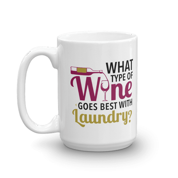 What Type Of Wine Goes Best With Laundry? Drinker's Humor Coffee & Tea Mug, Décor, Ornament, Accessories, And The Best Unique Birthday Giftables For White Or Red Wine Lover Women & Men (15oz)