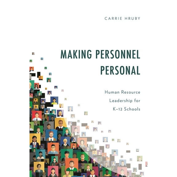 Making Personnel Personal: Human Resource Leadership for K-12 Schools, (Hardcover)