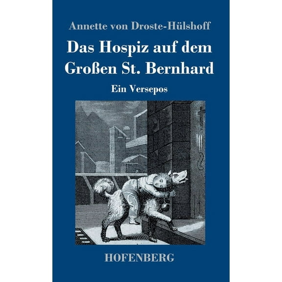 Das Hospiz auf dem Großen St. Bernhard : Ein Versepos (Hardcover)