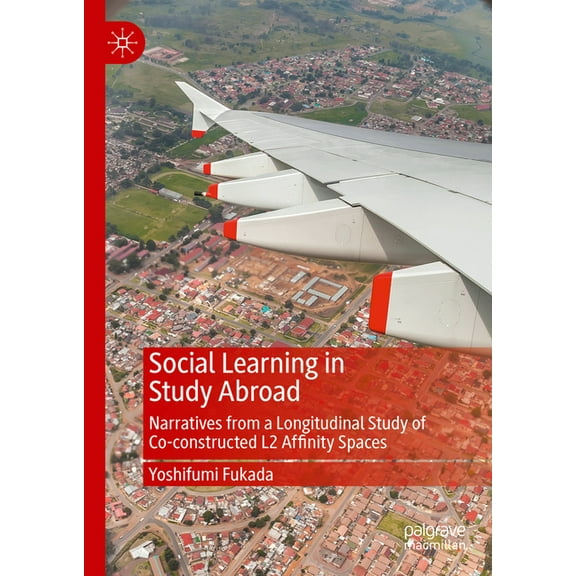 Social Learning in Study Abroad: Narratives from a Longitudinal Study of Co-Constructed L2 Affinity Spaces, (Hardcover)