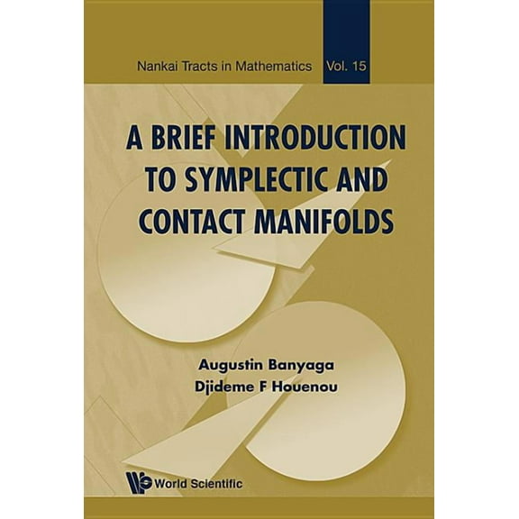 Nankai Tracts in Mathematics A Brief Introduction to Symplectic and Contact Manifolds, Book 15, (Hardcover)