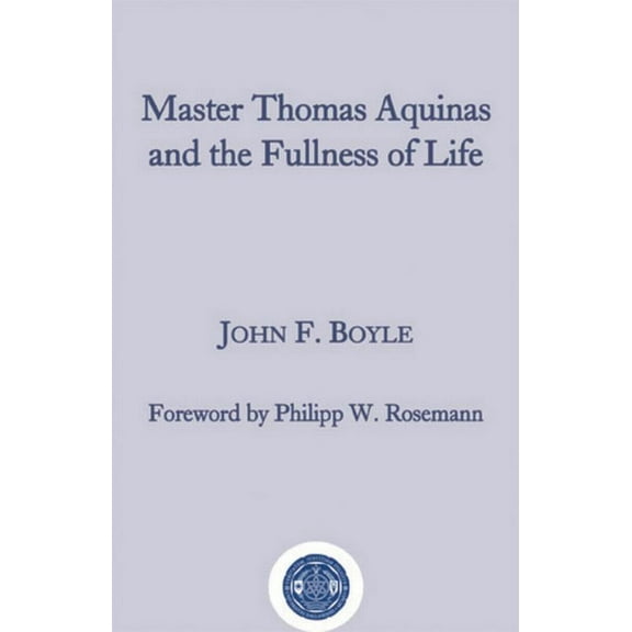 Master Thomas Aquinas and the Fullness of Life (Hardcover)