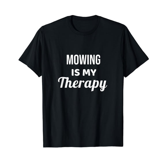 Mowing Is My Therapy Gardening Hobby Gardener T-Shirt