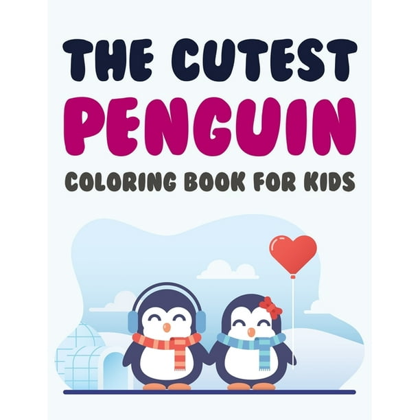 Download The Cutest Penguin Coloring Book For Kids Paperback Walmart Com Walmart Com