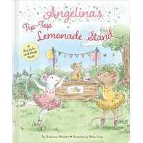 Angelina Ballerina Angelina's Tip-Top Lemonade Stand: A Scratch-And-Sniff Book!, (Hardcover)