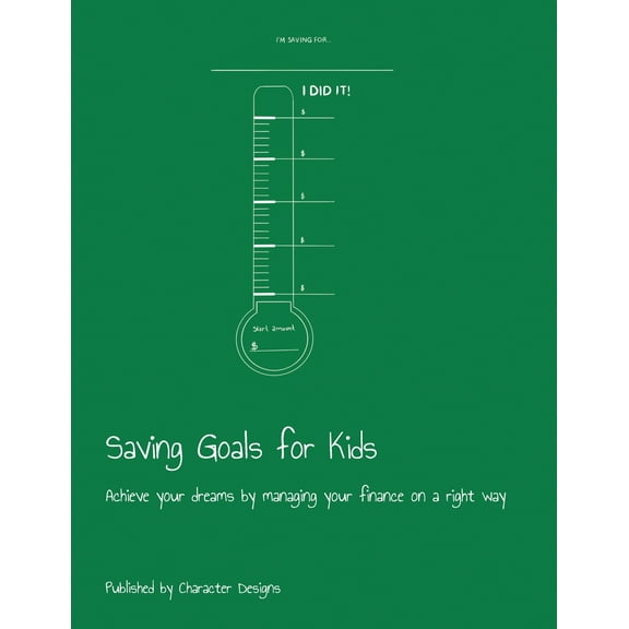 Saving Goals for Kids: Achieve your dreams by managing your finance on a right way (Paperback)