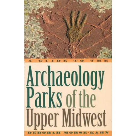 A Guide to the Archaeology Parks of the Upper Midwest - (Best State Parks In The Midwest)