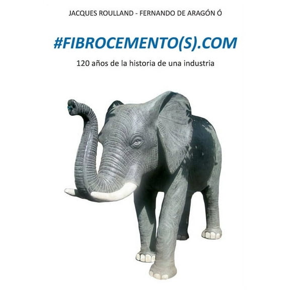 #fibrocemento(S)com: 120 aÃ±os de la historia de una industria, (Paperback)