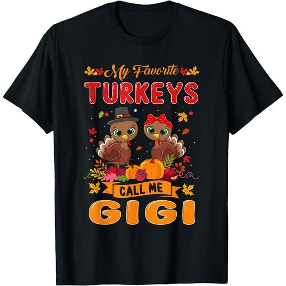 My Favorite Turkeys Call Me Gigi Cute Family Thanksgiving T-Shirt,Top Tees,Black