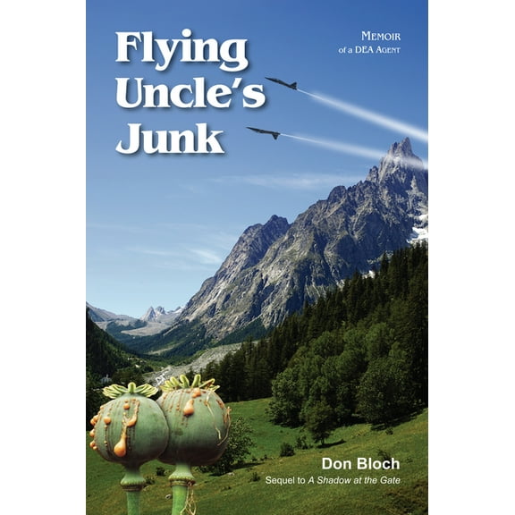 Flying Uncle's Junk : Hauling Drugs for Uncle Sam (Paperback)